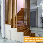 How Luxury and Modern Staircase Add Beauty To Your Home?