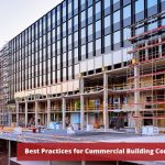 What are Key Considerations and Best Practices for Commercial Building Construction?