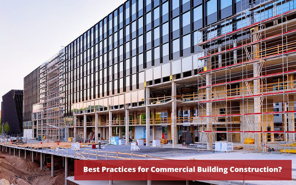 What-are-Key-Considerations-and-Best-Practices-for-Commercial-Building-Construction-1